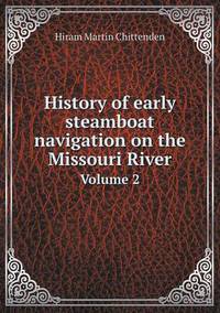 Book Cover for History of Early Steamboat Navigation on the Missouri River Volume 2 by Carolyn Curtis