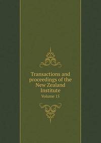 Book Cover for Transactions and Proceedings of the New Zealand Institute Volume 15 by Cheryl Foster