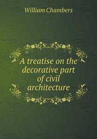 Book Cover for A Treatise on the Decorative Part of Civil Architecture by Ajayakumar K, Ajayakumar Ke