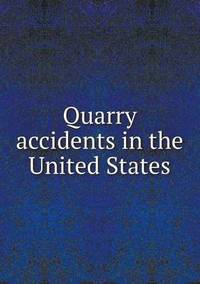 Book Cover for Quarry Accidents in the United States by Carolyn Curtis