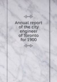 Book Cover for Annual Report of the City Engineer of Toronto for 1900 by Ajayakumar K, Ajayakumar Ke