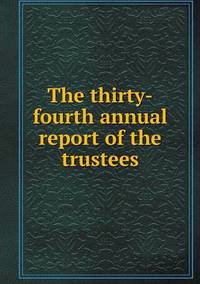 Book Cover for The Thirty-Fourth Annual Report of the Trustees by Cheryl Foster
