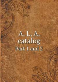 Book Cover for A. L. A. Catalog Part 1 and 2 by Carolyn Curtis