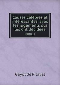Book Cover for Causes Célèbres Et Intéressantes, Avec Les Jugements Qui Les Ont Décidées Tome 4 by Carolyn Curtis