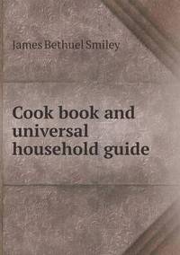 Book Cover for Cook Book and Universal Household Guide by Cheryl Foster