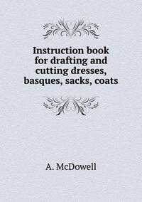Book Cover for Instruction Book for Drafting and Cutting Dresses, Basques, Sacks, Coats by Ajayakumar K, Ajayakumar Ke
