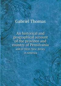 Book Cover for An Historical and Geographical Account of the Province and Country of Pensilvania and of West-New-Jersey in America by Carolyn Curtis