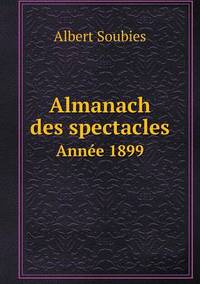 Book Cover for Almanach Des Spectacles Année 1899 by Carolyn Curtis