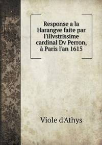 Book Cover for Response a La Harangve Faite Par L'illvstrissime Cardinal Dv Perron, À Paris L'an 1615 by Carolyn Curtis