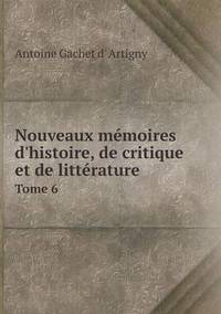Book Cover for Nouveaux Mémoires D'histoire, De Critique Et De Littérature Tome 6 by Cheryl Foster