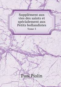 Book Cover for Supplément Aux Vies Des Saints Et Spécialement Aux Petits Bollandistes Tome 3 by Ajayakumar K, Ajayakumar Ke