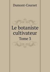 Book Cover for Le Botaniste Cultivateur Tome 3 by Ajayakumar K, Ajayakumar Ke