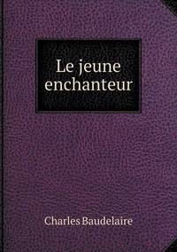 Book Cover for Le Jeune Enchanteur by Charles Baudelaire