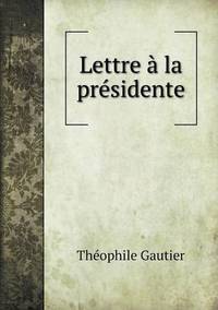 Book Cover for Lettre À La Présidente by Théophile Gautier