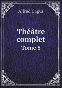 Book Cover for Théâtre Complet Tome 5 by Carolyn Curtis