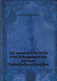 Book Cover for Der Menschliche Wille Vom Standpunkte Der Neueren Entwickelungstheorien by Carolyn Curtis