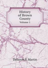 Book Cover for History of Brown County Volume 1 by Carolyn Curtis