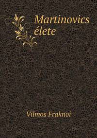 Book Cover for Martinovics Élete by Ajayakumar K, Ajayakumar Ke