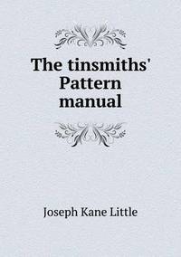 Book Cover for The Tinsmiths' Pattern Manual by Carolyn Curtis