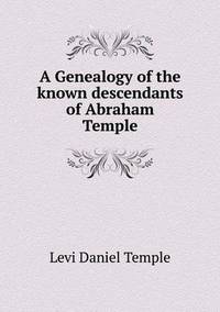 Book Cover for A Genealogy of the Known Descendants of Abraham Temple by Carolyn Curtis