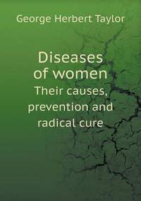 Book Cover for Diseases of Women Their Causes, Prevention and Radical Cure by Jesse Russell, Ronald Cohn