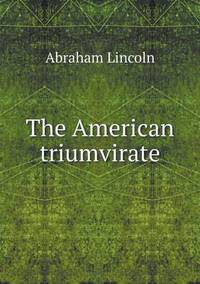 Book Cover for The American Triumvirate by Carolyn Curtis