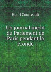Book Cover for Un Journal Inédit Du Parlement De Paris Pendant La Fronde by Carolyn Curtis