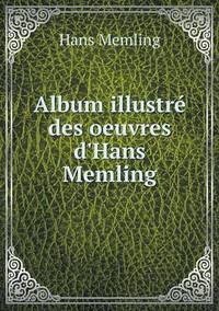 Book Cover for Album Illustré Des Oeuvres d'Hans Memling by Jesse Russell, Ronald Cohn