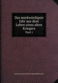 Book Cover for Das Merkwürdigste Jahr Aus Dem Leben Eines Alten Kriegers Theil 1 by Carolyn Curtis