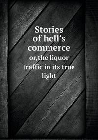 Book Cover for Stories of Hell's Commerce or, the Liquor Traffic in Its True Light by Carolyn Curtis