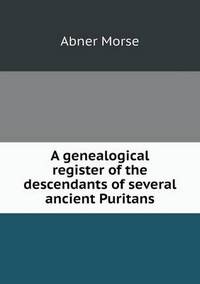 Book Cover for A Genealogical Register of the Descendants of Several Ancient Puritans by Jesse Russell, Ronald Cohn