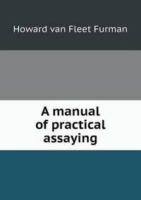 Book Cover for A Manual of Practical Assaying by Jesse Russell, Ronald Cohn