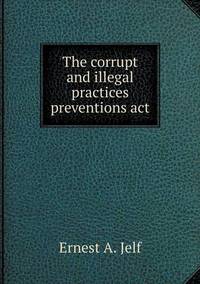 Book Cover for The Corrupt and Illegal Practices Preventions Act by Carolyn Curtis