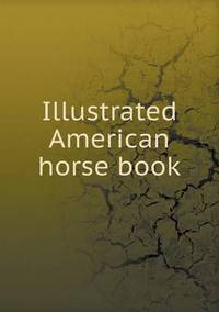 Book Cover for Illustrated American Horse Book by Jesse Russell, Ronald Cohn