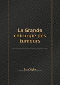 Book Cover for La Grande Chirurgie Des Tumeurs by Jesse Russell, Ronald Cohn
