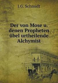 Book Cover for Der Von Mose U. Denen Propheten Übel Urtheilende Alchymist by Carolyn Curtis