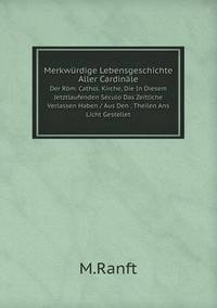 Book Cover for Merkwürdige Lebensgeschichte Aller Cardinäle Der Röm. Cathol. Kirche, Die In Diesem Jetztlaufenden Seculo Das Zeitliche Verlassen Haben / Aus Den . Theilen Ans Licht Gestellet by Carolyn Curtis