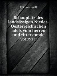 Book Cover for Schauplatz Des Landsässigen Nieder-Oesterreichischen Adels Vom Herren Und Ritterstande VOLUME II by Carolyn Curtis