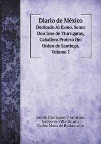 Book Cover for Diario De México Dedicado Al Exmo. Senor Don Jose De Yturrigaray, Caballero Profeso Del Orden De Santiago, Volume 7 by Jesse Russell, Ronald Cohn