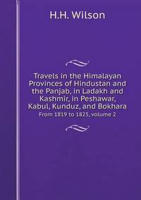 Book Cover for Travels in the Himalayan Provinces of Hindustan and the Panjab, in Ladakh and Kashmir, in Peshawar, Kabul, Kunduz, and Bokhara From 1819 to 1825, Volume 2 by Carolyn Curtis
