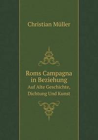 Book Cover for Roms Campagna in Beziehung Auf Alte Geschichte, Dichtung Und Kunst by Christian Müller
