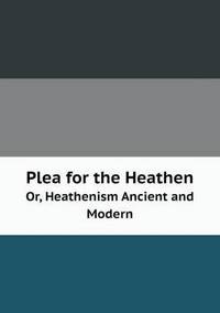 Book Cover for Plea for the Heathen Or, Heathenism Ancient and Modern by Carolyn Curtis