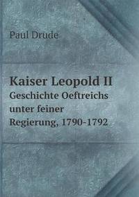 Book Cover for Kaiser Leopold II Geschichte Oeftreichs Unter Feiner Regierung, 1790-1792 by Jesse Russell, Ronald Cohn