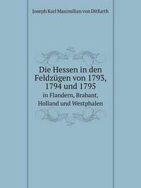 Book Cover for Die Hessen in Den Feldzügen Von 1793, 1794 Und 1795 in Flandern, Brabant, Holland Und Westphalen by Carolyn Curtis