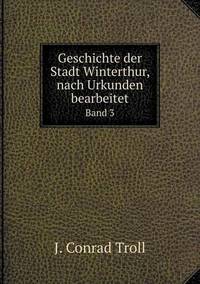 Book Cover for Geschichte Der Stadt Winterthur, Nach Urkunden Bearbeitet Band 3 by Carolyn Curtis