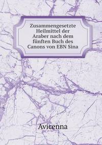 Book Cover for Zusammengesetzte Heilmittel Der Araber Nach Dem Fünften Buch Des Canons Von EBN Sina by Carolyn Curtis