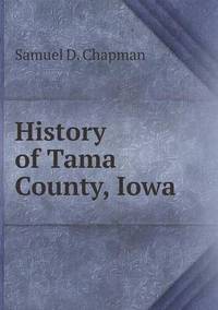 Book Cover for History of Tama County, Iowa by Carolyn Curtis