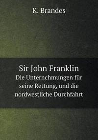 Book Cover for Sir John Franklin Die Unternchmungen Für Seine Rettung, Und Die Nordwestliche Durchfahrt by Jesse Russell, Ronald Cohn