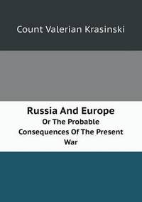 Book Cover for Russia And Europe Or The Probable Consequences Of The Present War by Carolyn Curtis