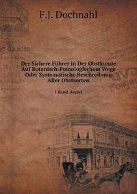 Book Cover for Der Sichere Führer in Der Obstkunde Auf Botanisch-Pomologischem Wege Oder Systematische Beschreibung Aller Obstsorten 1 Band. Aepfel by Carolyn Curtis